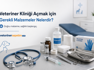 Veteriner Kliniği Açmak İçin Gerekli Malzemeler Nelerdir?